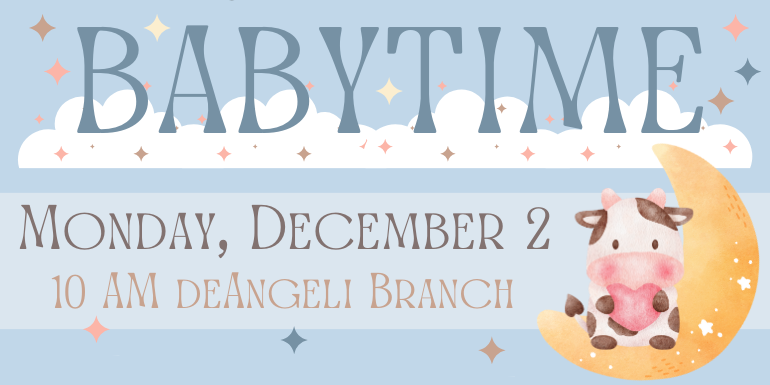 babytime Monday, March 25 10 AM deAngeli Branch