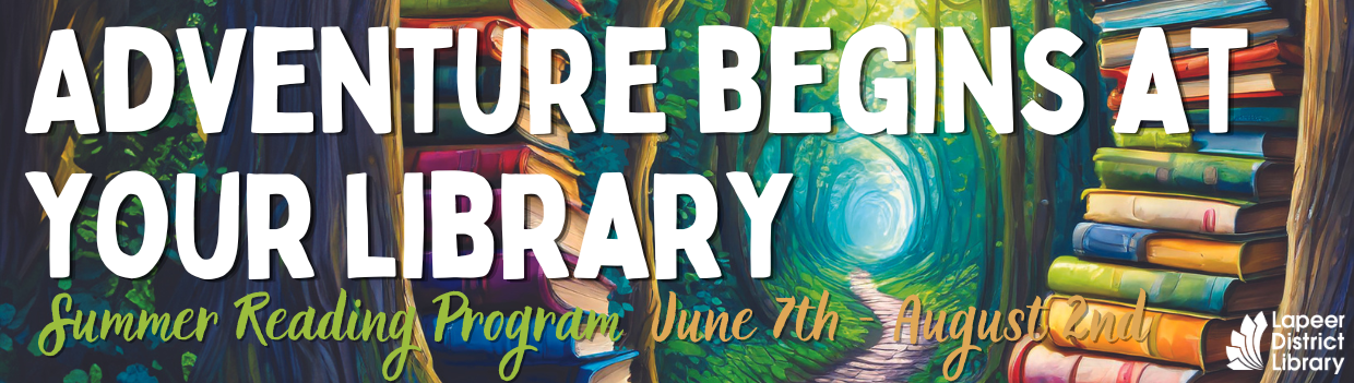 Adventure begins at your library Summer Reading Program  June 7th - August 2nd