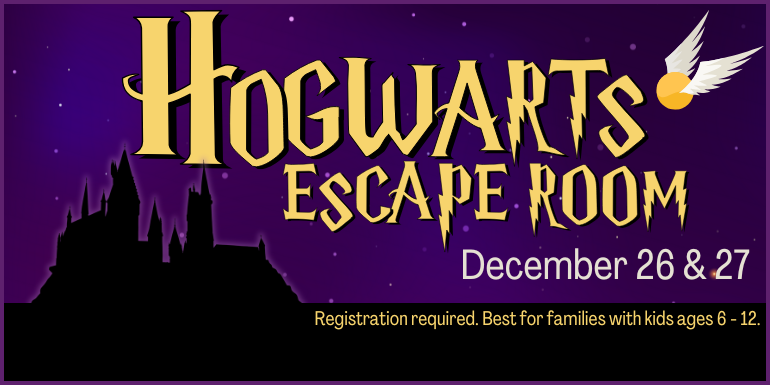  December 26 & 27 Work together to find the hidden clues escape Hogwarts! Best for families with kids ages 6 - 12.