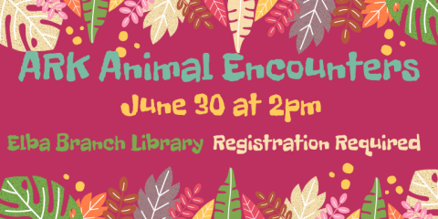 ARK Animal Encounters  June 30 Elba Branch Library  Registration Required