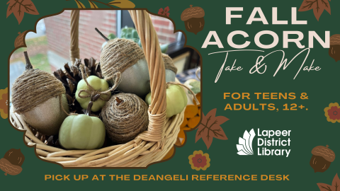 Fall Acorn Take & Make for teens & adults, 12+. pick up at the deAngeli Reference Desk
