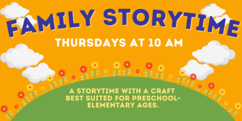 Family Storytime A storytime with a craft  best suited for preschool-elementary ages. Thursdays at 10 AM