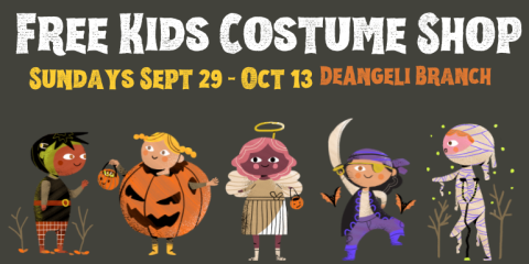 Free Kids Costume Shop Sundays Sept 29 - Oct 13 DeAngeli Branch