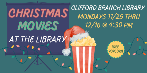  Clifford Branch Library Christmas at the library movies Mondays 11/25 thru 12/16 @ 4:30 PM Free  Popcorn