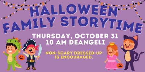 Family Storytime Thursday, October 31 Non-scary costumes are encouraged. Halloween 10 AM deAngeli