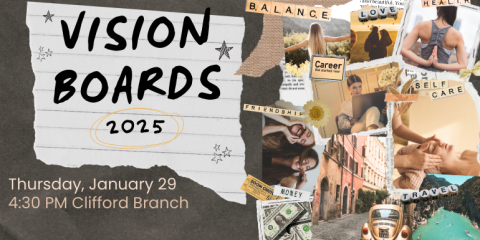 vision boards 2025 Thursday, January 29 4:30 PM Clifford Branch