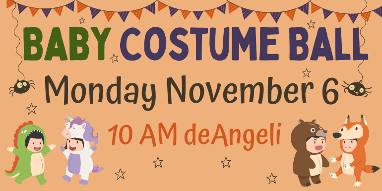 Baby Costume Ball Monday November 6 10 AM deAngeli