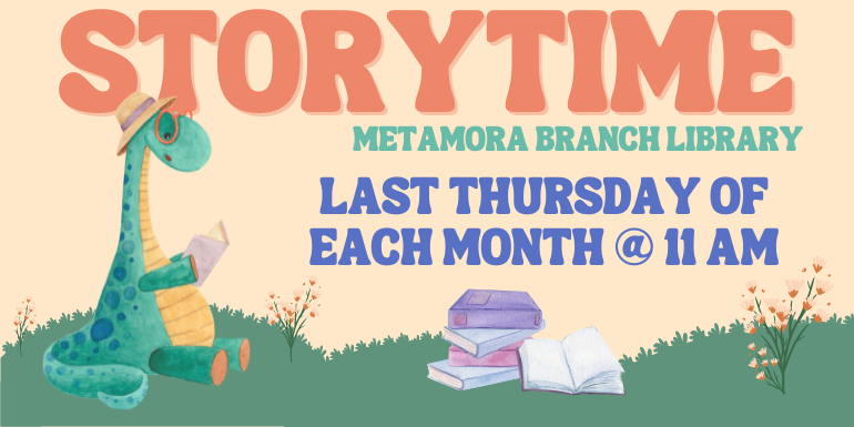 Storytime Last Thursday of  each month @ 11 AM   Metamora branch library