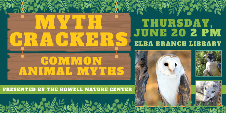 myth crackers common animal myths Thursday, June 20 2 Pm Elba Branch Library Presented by the Howell Nature Center