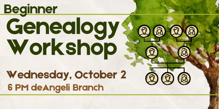 Wednesday, October 2 Beginner Genealogy Workshop 6 PM deAngeli Branch